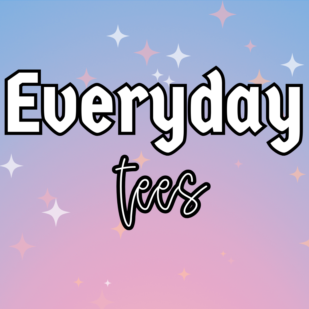 Everyday Tees